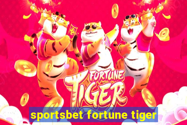 sportsbet fortune tiger